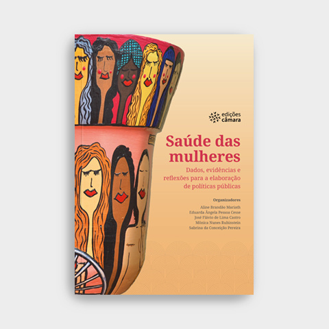 Saúde das mulheres: dados, evidências e reflexões para a elaboração de políticas públicas